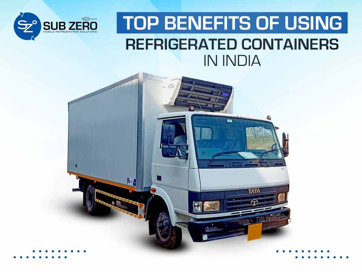 Top Benefits of Using Refrigerated Containers in India